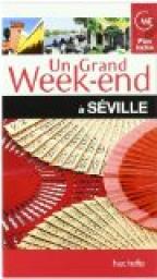 Un grand week-end  Sville par  Guide Un Grand Week-end