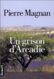 Un grison d'Arcadie par Pierre Magnan