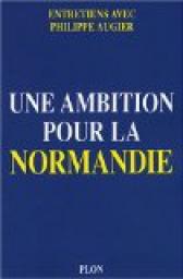 Une ambition pour la Normandie par Philippe Augier