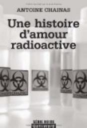 Une histoire d'amour radioactive par Antoine Chainas