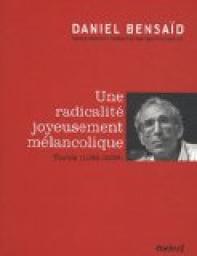 Une radicalit joyeusement mlancolique : Textes (1992-2006) par Daniel Bensad