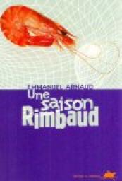 Une saison Rimbaud par Emmanuel Arnaud