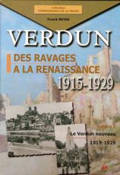 Verdun, des ravages  la renaissance : 1915-1929 par Franck Meyer