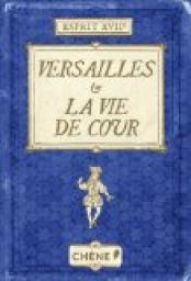 Versailles et la vie de Cour par Nicole Masson