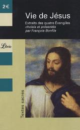 Vie de Jsus : Extraits des quatre Evangiles par Franois Bonfils