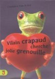 Vilain crapeau cherche jolie grenouille par Christine Van Acker