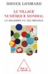 Village numrique mondial (Le): La deuxime vie des rseaux par Didier Lombard