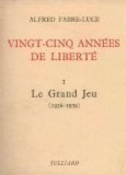 Vingt cinq annes de libert, tome 1 : Le grand jeu (1936-1939). par Alfred Fabre-Luce