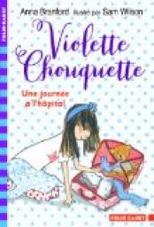 Violette Chouquette: Une journe  l'hpital par Anna Branford