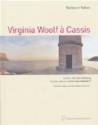 Virginia Woolf  Cassis : Roches et failles par Jolle Gardes