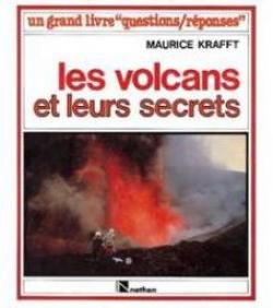 Les volcans et leurs secrets par Maurice Krafft