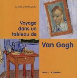 Voyage dans un tableau de Van Gogh par Claire d' Harcourt