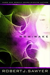 WWW: Wake par Robert J. Sawyer