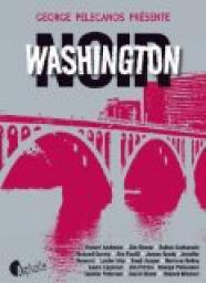 Washington noir par George P. Pelecanos