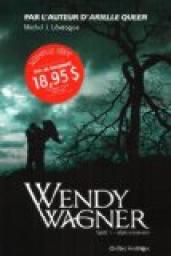 Wendy Wagner, tome 1 : Mort imminente par Michel J. Lvesque