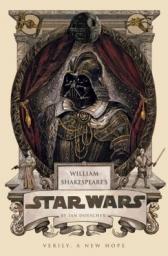 William Shakespeare's Star Wars : Verily, A New Hope par Ian Doescher