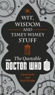 Wit, Wisdom and Timey Wimey Stuff: The Quotable Doctor Who par Cavan Scott
