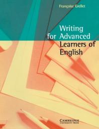 Writing for advanced learners of englishWriting for advanced learners of english par Franoise Grellet