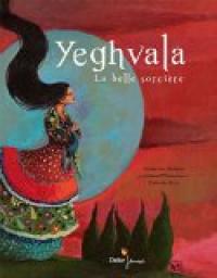 Yeghvala, la belle sorcière par Catherine Gendrin