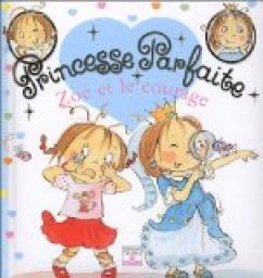 Princesse Parfaite, tome 1 : Zo et le courage par Fabienne Blanchut