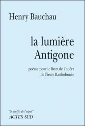 la lumire Antigone par Henry Bauchau
