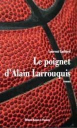 Le poignet d'Alain Larrouquis par Laurent Cachard