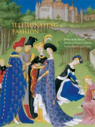 lluminating Fashion: Dress in the Art of Medieval France and the Netherlands, 1325-1515 par Anne H. van Buren