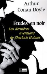tudes en noir : Les dernires aventures de Sherlock Holmes par Sir Arthur Conan Doyle