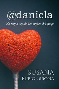 @daniela: No voy a seguir las reglas del juego par Susana Rubio Girona