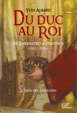 La saga des Limousins, tome 12 : Du duc au roi par Yves Aubard