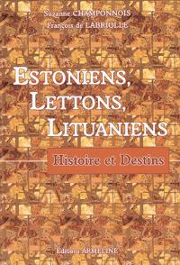 estoniens,lettons,lituaniens histoire et destin par Suzanne Champonnois