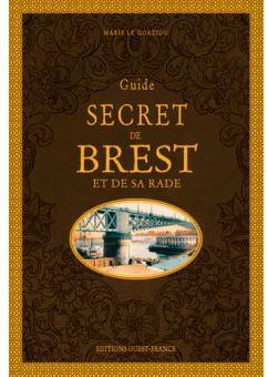 Guide secret de brest et de sa rade par Marie Le Goaziou