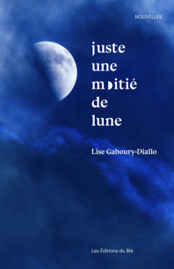 juste une moiti de lune par Lise Gaboury-Diallo