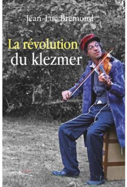 La rvolution du klezmer par Jean-Luc Bremond