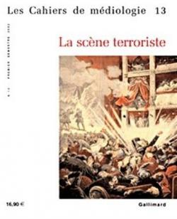 Les cahiers de mdiologie n13 : La scne terroriste par Rgis Debray