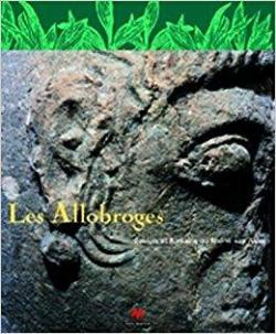 les Allobroges : Gaulois et Romains des Alpes par jean pascal jospin