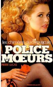 Police des moeurs, tome 74 : Les chimres du crpuscule par Pierre Lucas