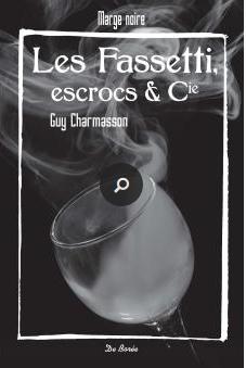 Les Fassetti, escrocs et Cie par Guy Charmasson