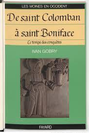 Les moines en Occident : De Saint Colomban  Saint Boniface par Ivan Gobry