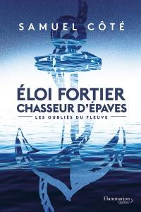 loi Fortier - Chasseur d'paves, tome 1 : Les oublis du fleuve par Samuel Ct