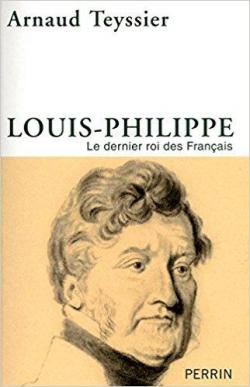 louis philippe le dernier roi des Franais par Arnaud Teyssier