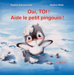 oui, TOI! Aide le petit pingouin! par Sophie Schoenwald
