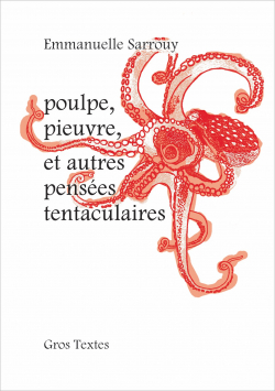poulpe, pieuvre, et autres penses tentaculaires par Emmanuelle Sarrouy
