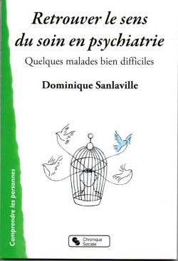 Retrouver le sens du soin en psychiatrie par Dominique Sanlaville