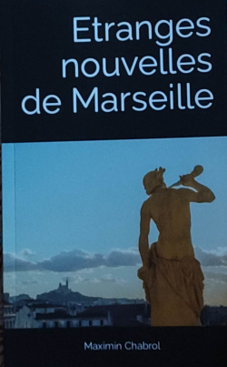 tranges nouvelles de Marseille par Maximin Chabrol