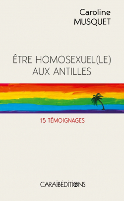 tre homosexuel(le) aux Antilles par Caroline Musquet