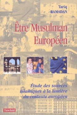 Être musulman européen : Etude des sources islamiques à la lumière du contexte européen par Ramadan