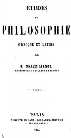 Etudes de philosophie grecque et latine par Charles Lvque