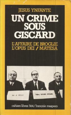Un crime sous Giscard. L'affaire de Broglie, L'Opus Dei / Matesa par Jesus Ynfante