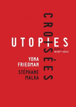Utopies croises par Yona Friedman